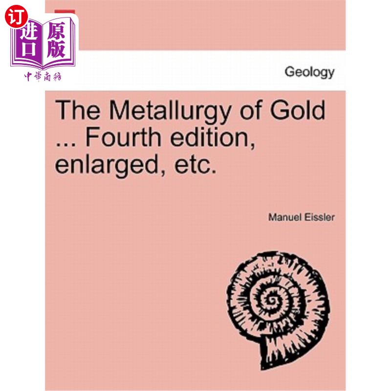 海外直订The Metallurgy of Gold ... Fourth edition, enlarged, etc. 黄金的冶金…第四版，放大版等。