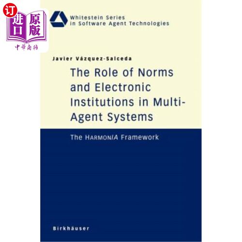 海外直订The Role of Norms and Electronic Institutions in Multi-Agent Systems: The Harmon 规范和电子制度在多主体系统