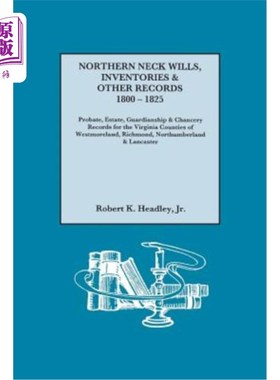 海外直订Northern Neck Wills, Inventories & Other Records, 1800-1825. Probate, Estate, Gu 北颈遗嘱，存货和其他记录，