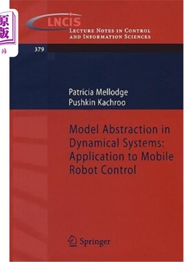 海外直订Model Abstraction in Dynamical Systems: Application to Mobile Robot Control 动力系统中的模型抽象:在移动机器
