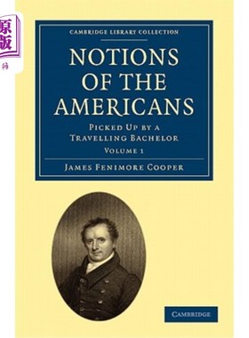 海外直订Notions of the Americans: Volume 1 美国人的观念：由旅行中的单身汉学会
