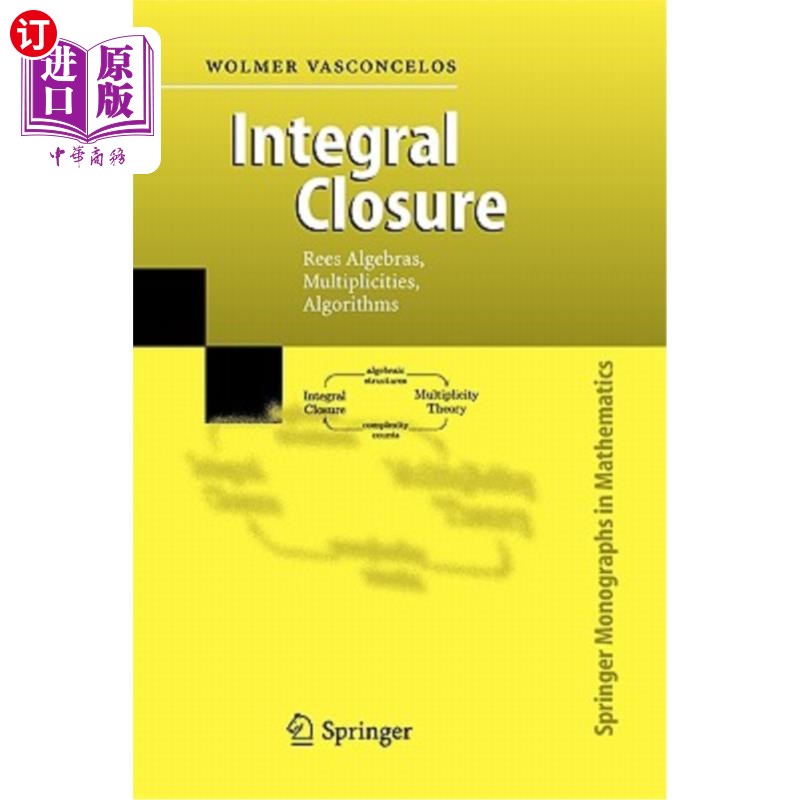 海外直订Integral Closure: Rees Algebras, Multiplicities, Algorithms 积分闭包：Rees代数，多重性，算法