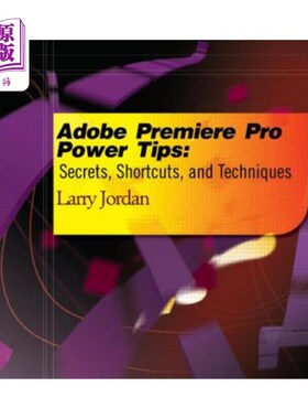 海外直订Adobe Premiere Pro Power Tips: Secrets, Shortcuts, and Techniques adobepremiere Pro电源提示:秘密，快捷方式