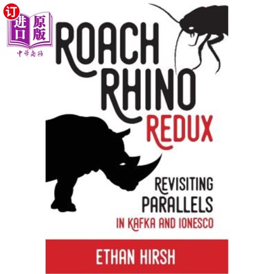 海外直订Roach Rhino Redux: Revisiting Parallels in Kafka and Ionesco 蟑螂犀牛还原：卡夫卡和IONSCO中的平行线