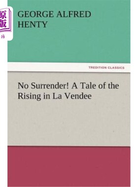 海外直订No Surrender! a Tale of the Rising in La Vendee 不要投降！一个关于旺迪崛起的故事