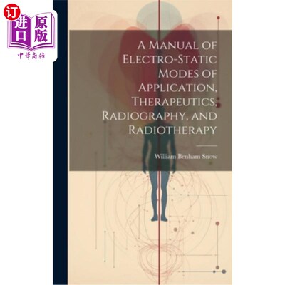 海外直订医药图书A Manual of Electro-Static Modes of Application, Therapeutics, Radiography, and  静电模式应用、治疗