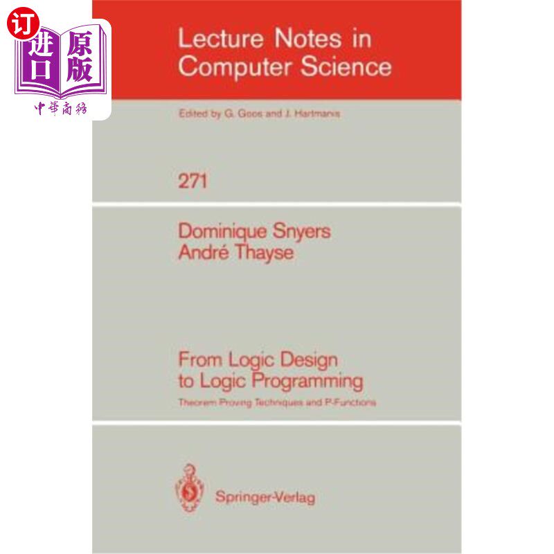 海外直订From Logic Design to Logic Programming: Theorem Proving Techniques and P-Functio 从逻辑设计到逻辑编程:定理