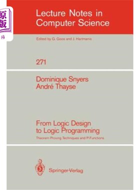 海外直订From Logic Design to Logic Programming: Theorem Proving Techniques and P-Functio 从逻辑设计到逻辑编程:定理