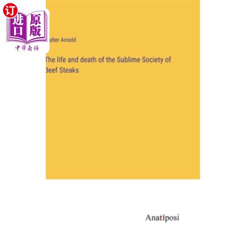 海外直订The life and death of the Sublime Society of Beef Steaks 牛排崇高协会的生与死