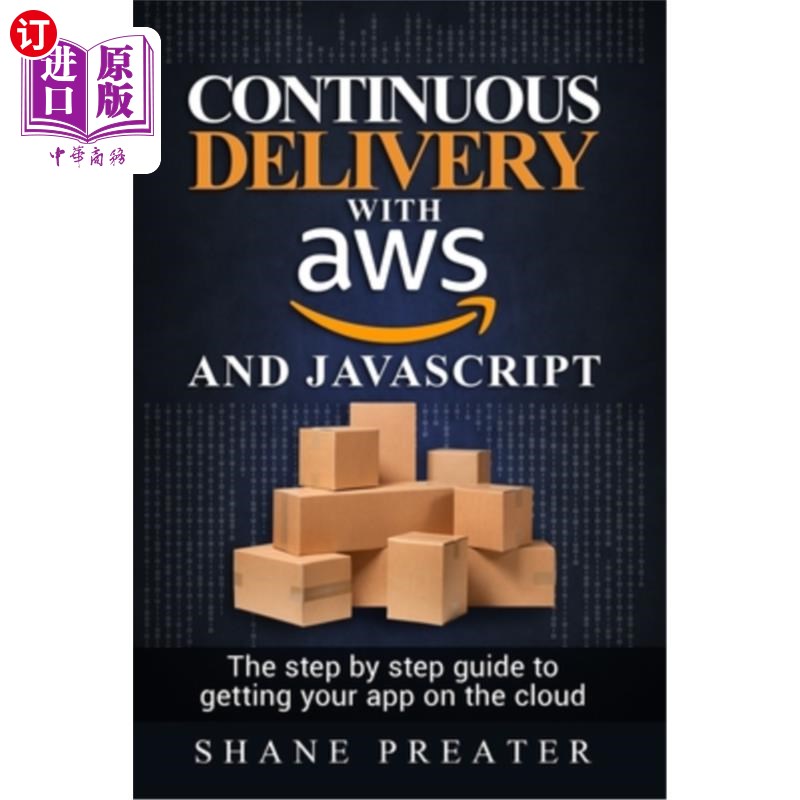 海外直订Continuous delivery with AWS and JavaScript: The step by step process for gettin 使用AWS和Java