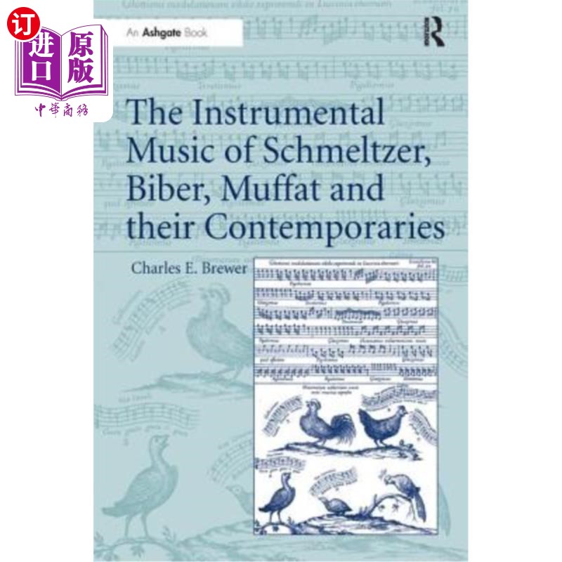 海外直订The Instrumental Music of Schmeltzer, Biber, Muffat and their Contemporaries施梅尔泽、比伯、穆法特及其同时