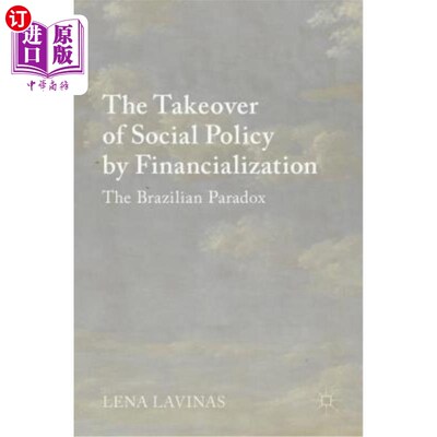 海外直订The Takeover of Social Policy by Financialization: The Brazilian Paradox 金融化对社会政策的接管：巴西悖论