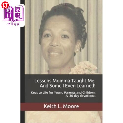 海外直订Lessons Momma Taught Me: And Some I Even Learned!: Keys to Life for Young Parent 妈妈教我的课:有些我甚至学