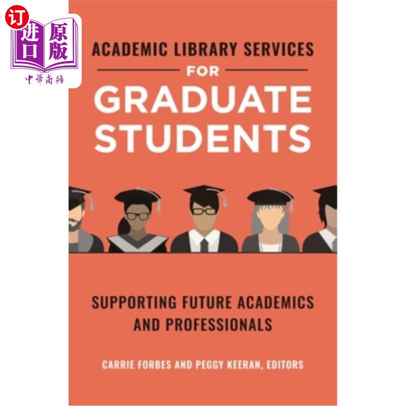 海外直订Academic Library Services for Graduate Students: Supporting Future Academics and 为研究生提供学术图书馆服务