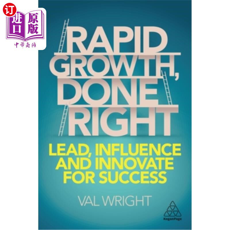 海外直订Rapid Growth, Done Right: Lead, Influence and Innovate for Success 快速增长，正确的做法:领导、影响和创新以