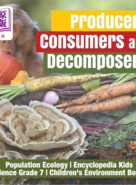 海外直订Producers, Consumers and Decomposers Population Ecology Encyclopedia Kids Scienc 生产者、消费者和分解者人口