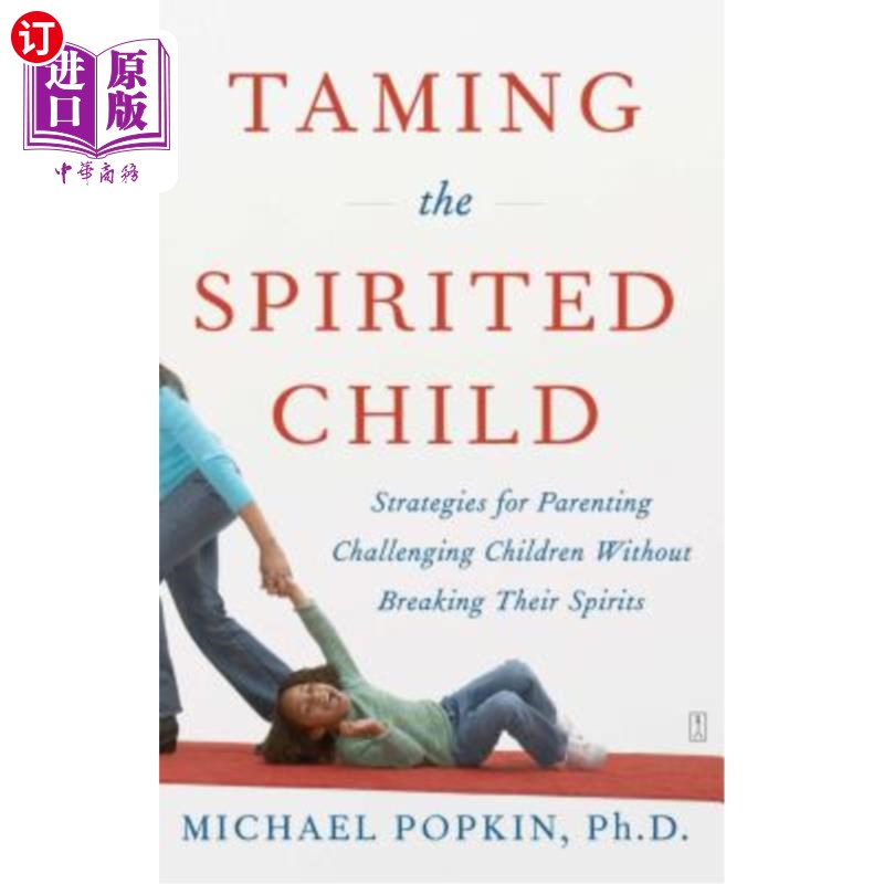 海外直订Taming the Spirited Child: Strategies for Parenting Challenging Children Without 驯服活泼的孩子:挑战孩子而