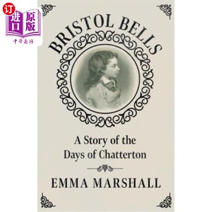 海外直订Bristol Bells: A Story of the Days of Chatterton 《布里斯托尔钟:查特顿时代的故事》