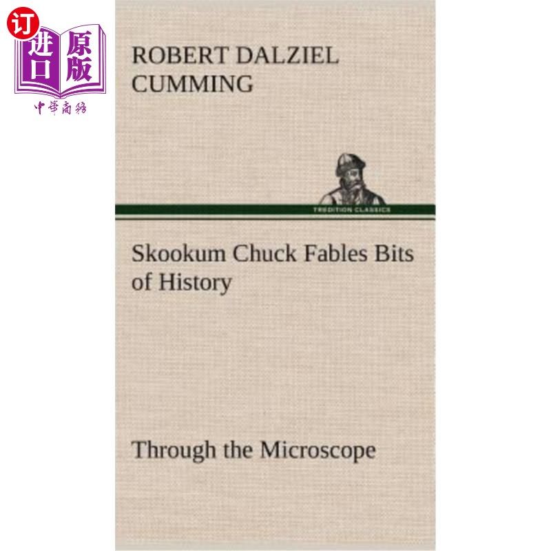 海外直订Skookum Chuck Fables Bits of History, Through the Microscope Skookum Chuck通过显微镜讲述了一些历史故事