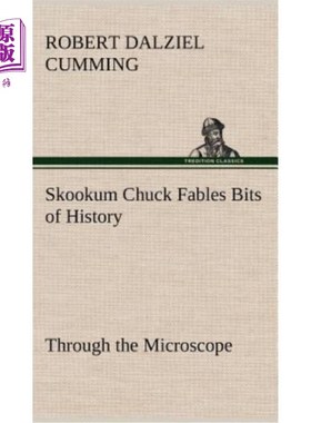 海外直订Skookum Chuck Fables Bits of History, Through the Microscope Skookum Chuck通过显微镜讲述了一些历史故事