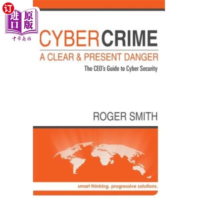 海外直订CyberCrime - A Clear and Present Danger: The CEO's Guide to Cyber Security 犯罪-一个清晰而现实的危险:网