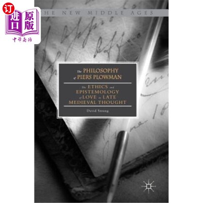 海外直订The Philosophy of Piers Plowman: The Ethics and Epistemology of Love in Late Med 皮尔斯犁夫哲学：中世纪晚期