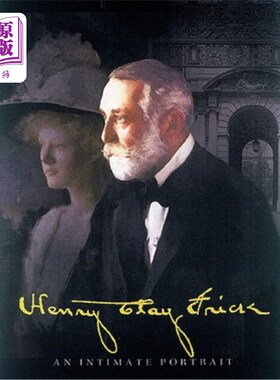海外直订Henry Clay Frick: An Intimate Portrait 亨利·克莱·弗里克:《亲密肖像》