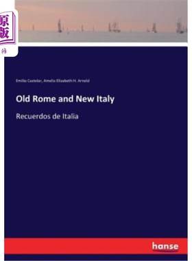 海外直订Old Rome and New Italy: Recuerdos de Italia 旧罗马与新意大利：意大利复兴