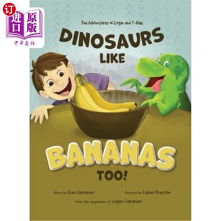 Too 冒险 洛根和霸王龙 and Like Bananas Adventures The 恐龙也喜欢香蕉 海外直订Dinosaurs Rex Logan