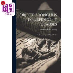 海外直订Object-Pronouns in Dependent Clauses: A Study in Old Spanish Word-Order 从属句中的宾语代词:古西班牙语语序