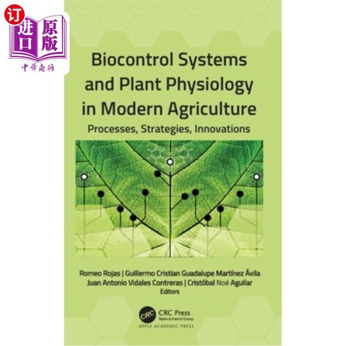 海外直订Biocontrol Systems and Plant Physiology in Modern Agriculture: Processes, Strate 现代农业中的生物控制系统和