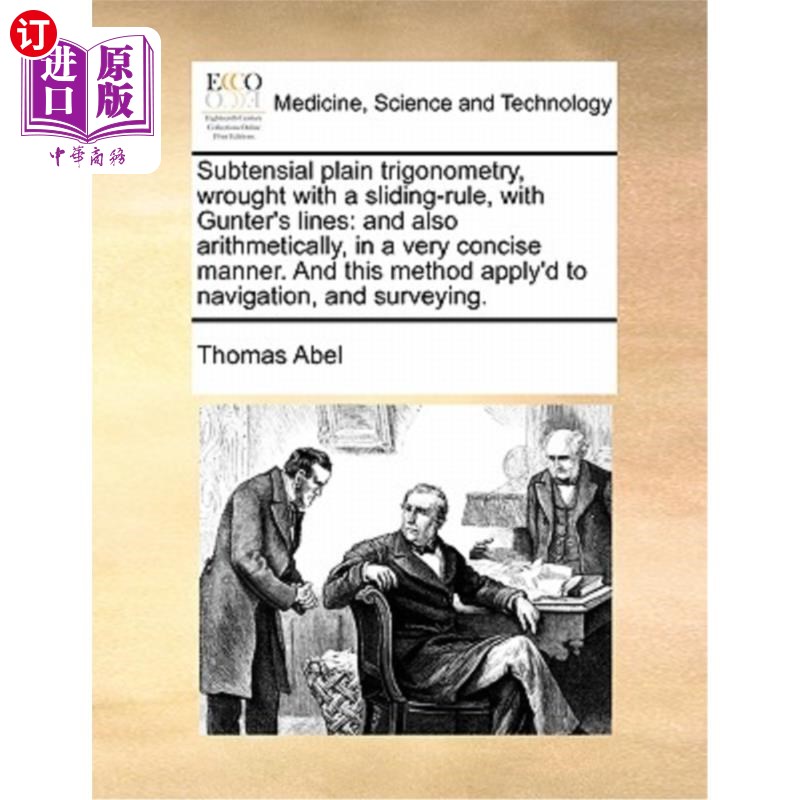 海外直订医药图书Subtensial Plain Trigonometry, Wrought with a Sliding-Rule, with Gunter's Lines: 用滑尺和甘特线写成