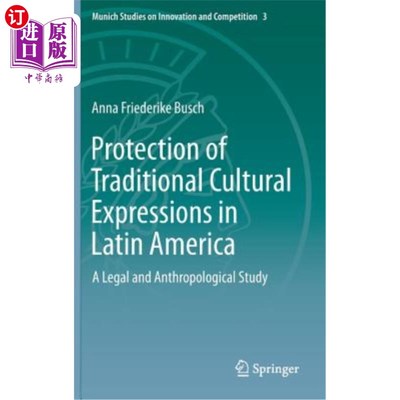 海外直订Protection of Traditional Cultural Expressions in Latin America: A Legal and Ant 拉丁美洲传统文化表达方式的