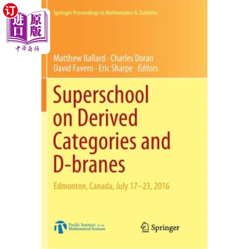 海外直订Superschool on Derived Categories and D-Branes: Edmonton, Canada, July 17-23, 20 衍生类别和D-Branes的超