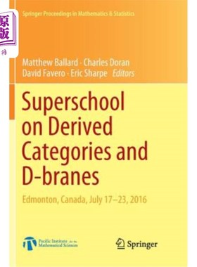 海外直订Superschool on Derived Categories and D-Branes: Edmonton, Canada, July 17-23, 20 衍生类别和D-Branes的超