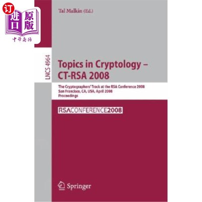 海外直订Topics in Cryptology - Ct-Rsa 2008: The Cryptographers' Track at the Rsa Confere 密码学专题-CT RSA 20