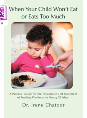 海外直订When Your Child Won't Eat or Eats Too Much: A Parents' Guide for the Prevention  当你的孩子不吃或吃得太多时