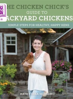 海外直订The Chicken Chick's Guide to Backyard Chickens: Simple Steps for Healthy, Happy  小鸡后院小鸡指南：健康快乐