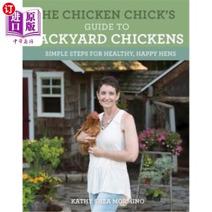 小鸡后院小鸡指南：健康快乐 Happy Simple Chicken Chick Steps Guide Healthy 海外直订The Backyard for Chickens