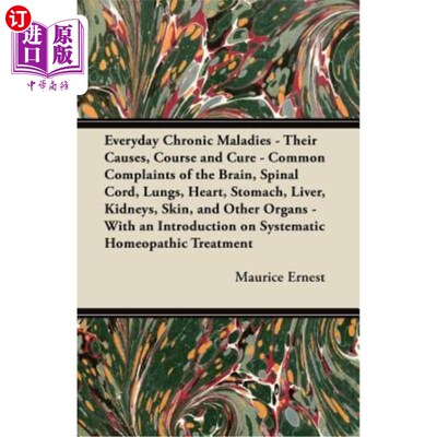 海外直订医药图书Everyday Chronic Maladies - Their Causes, Course and Cure - Common Complaints of 日常慢性疾病——病