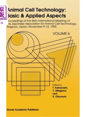 海外直订Animal Cell Technology: Basic & Applied Aspects: Proceedings of the Sixth Intern 动物细胞技术：基础与应用：