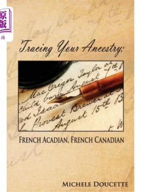 海外直订Tracing Your Ancestry: French Acadian, French Canadian 追溯你的祖先：法裔阿卡迪亚人、法裔加拿大人