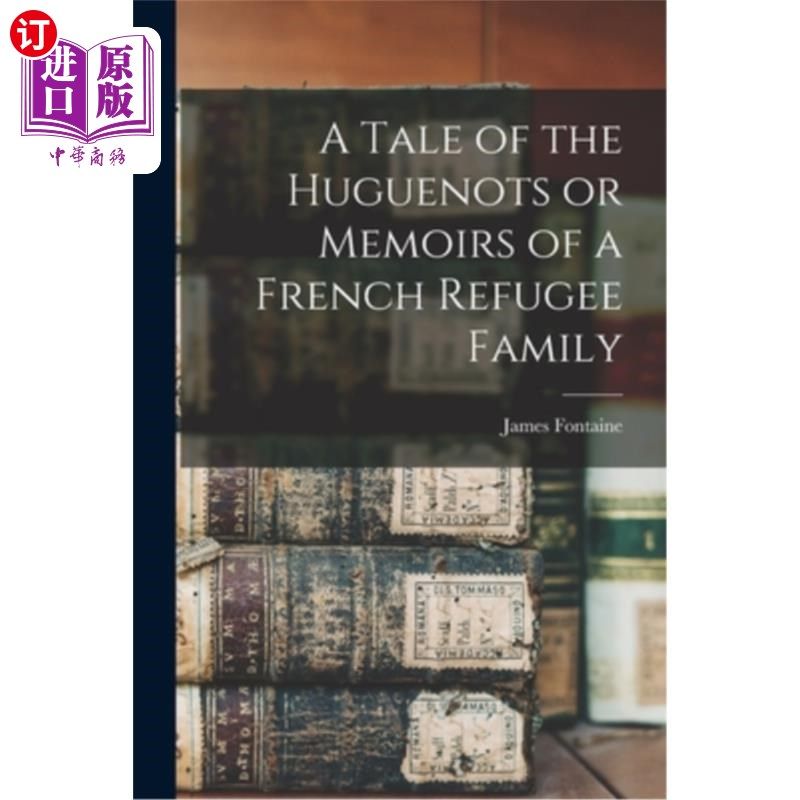 海外直订A Tale of the Huguenots or Memoirs of a French Refugee Family 《胡格诺派的故事》或《一个法国难民家庭的回忆