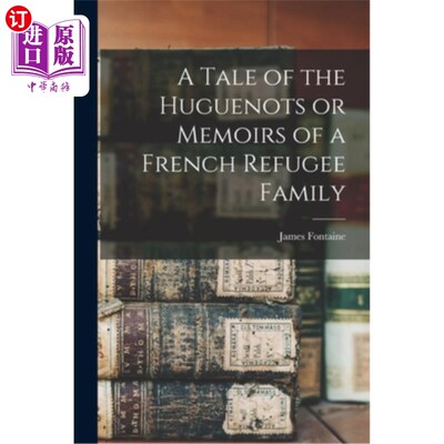 海外直订A Tale of the Huguenots or Memoirs of a French Refugee Family 《胡格诺派的故事》或《一个法国难民家庭的回忆