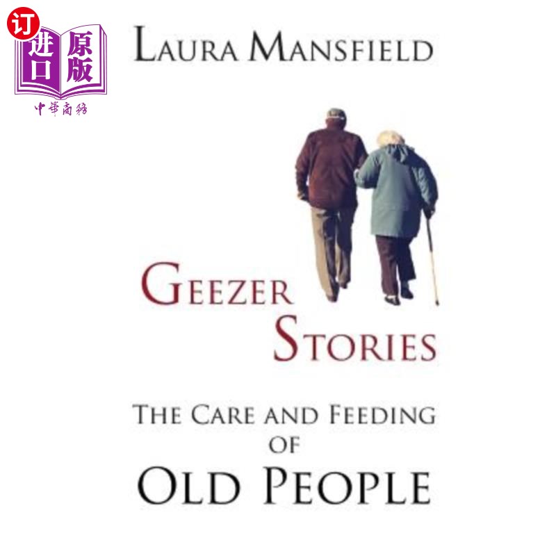 海外直订Geezer Stories: The Care and Feeding of Old People 老人故事:照顾和喂养老人