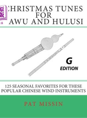 海外直订Christmas Tunes for Bawu and Hulusi - G Edition: 125 Seasonal Favorites for Thes 巴乌和葫芦丝的圣诞曲调- G
