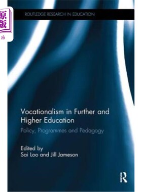 海外直订Vocationalism in Further and Higher Education: Policy, Programmes and Pedagogy 继续教育和高等教育中的职业主