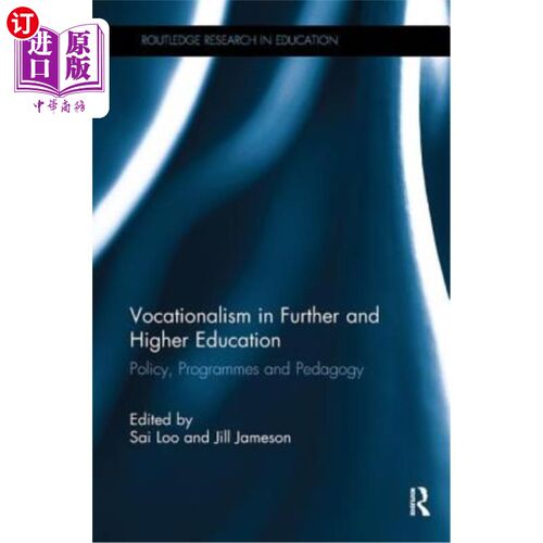 海外直订Vocationalism in Further and Higher Education: Policy, Programmes and Pedagogy 继续教育和高等教育中的职业主
