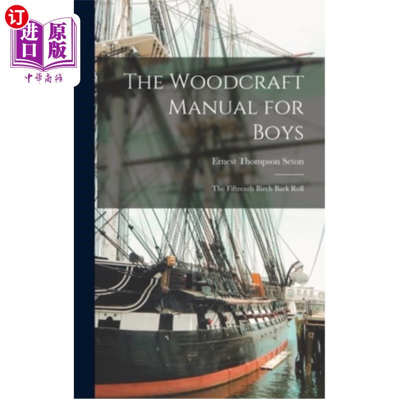海外直订The Woodcraft Manual for Boys: The Fifteenth Birch Bark Roll 男孩木工手册:第十五个桦树皮卷