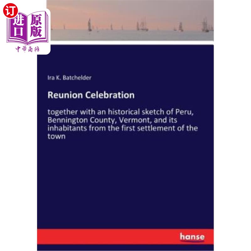 海外直订Reunion Celebration: together with an historical sketch of Peru, Bennington Coun 团聚庆典：连同秘鲁、佛蒙特
